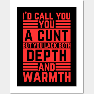 Offensive Adult Humor - I Would Call You A Cunt Posters and Art